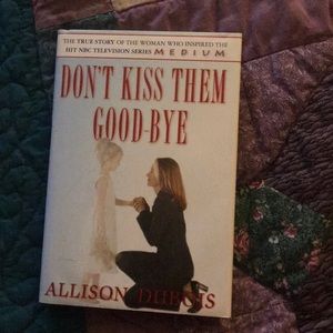 Don’t Kiss Them Goodbye by Allison Dubois